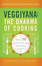 Veggiyana: The Dharma of Cooking: With 108 Deliciously Easy Vegetarian Recipes