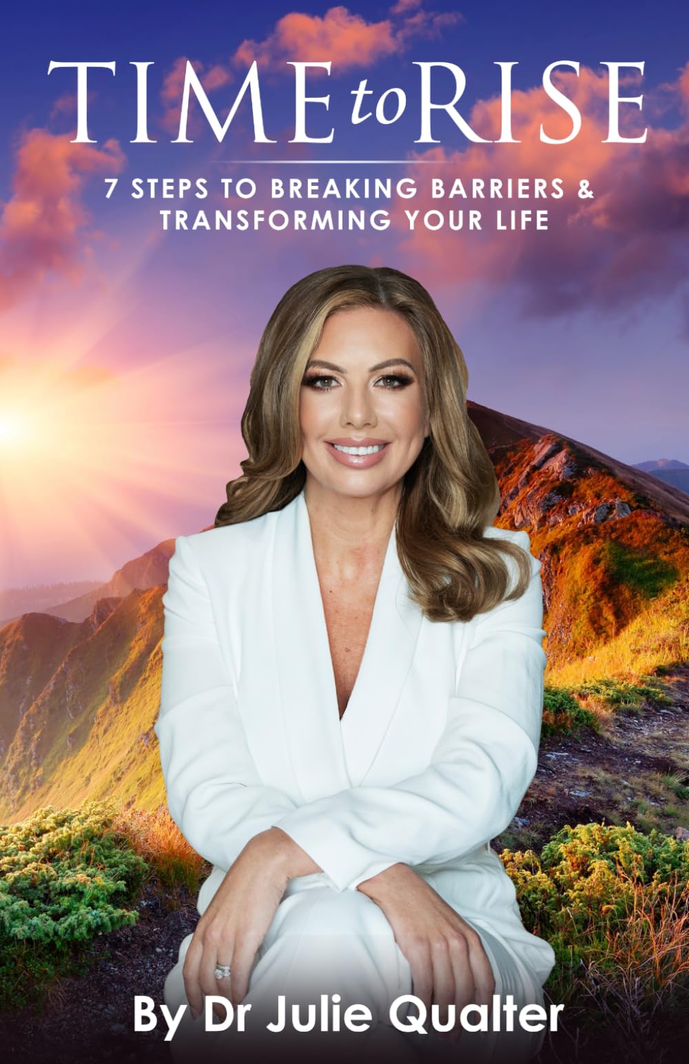 Time to Rise: 7-Steps to Breaking Barriers & Transforming Your Life