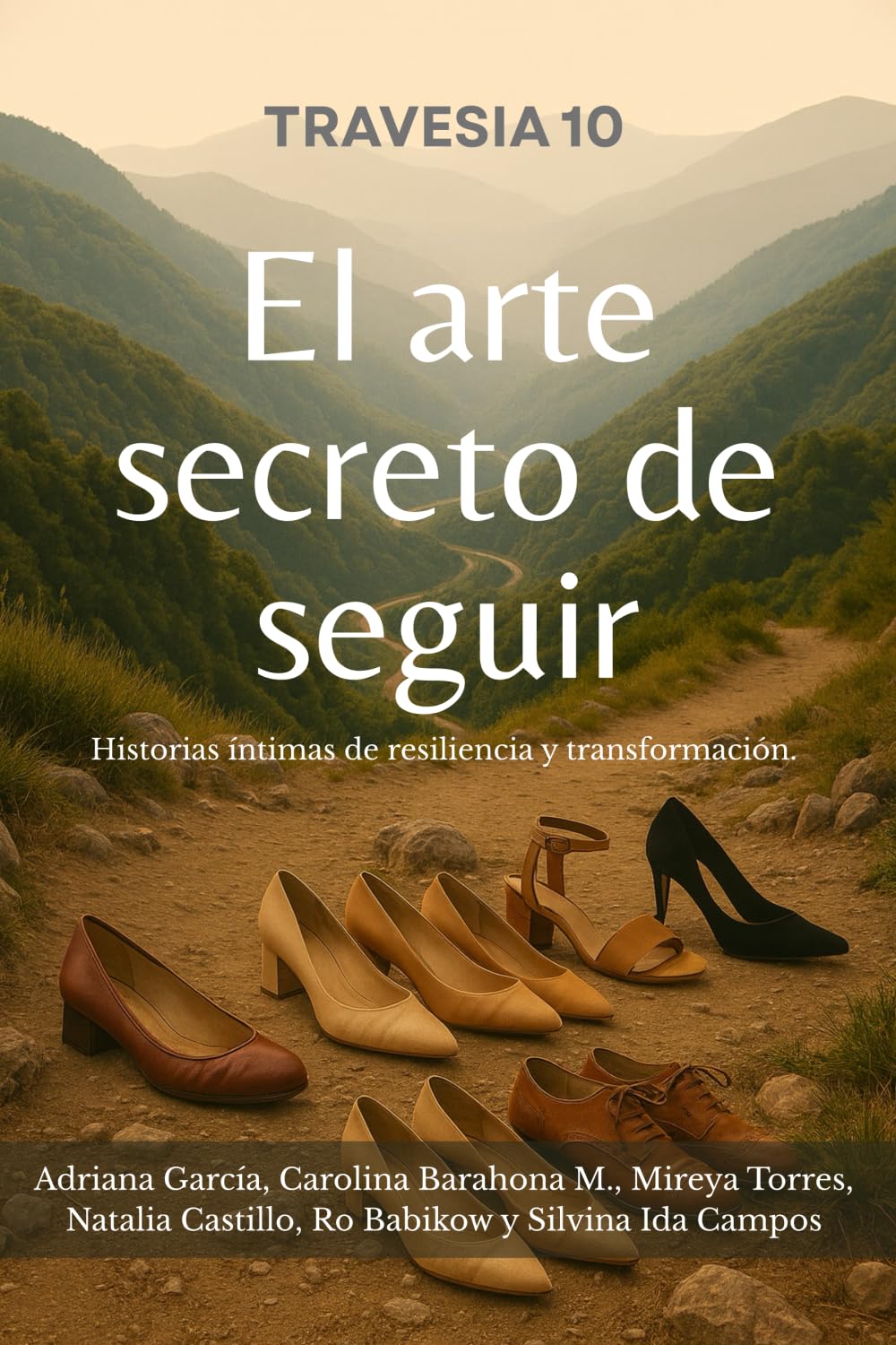 Travesía 10 El arte secreto de seguir: Historias íntimas de resiliencia y transformación