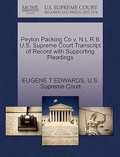 Peyton Packing Co v. N L R B U.S. Supreme Court Transcript of Record with Supporting Pleadings