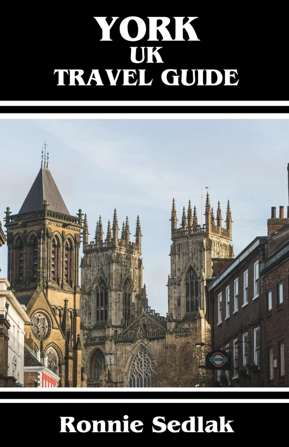York, UK Travel Guide: England's Most Exquisite And Stunning Medieval City