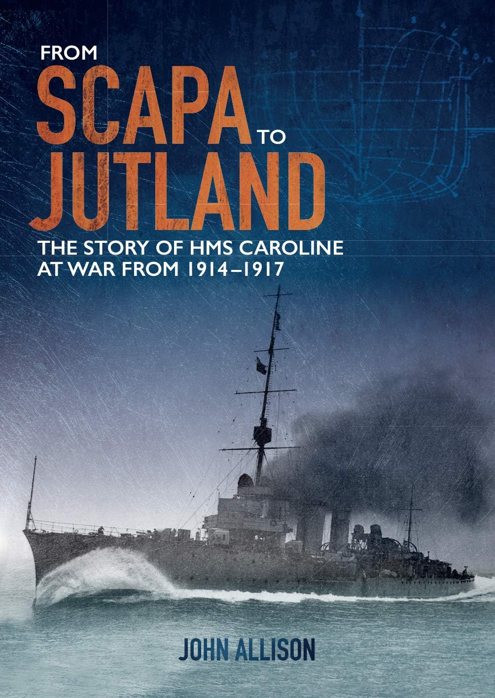 From Scapa to Jutland: The story of HMS Caroline at war from 1914-1917