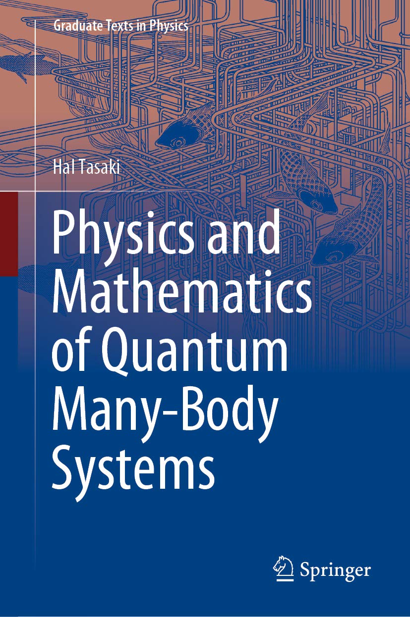 Physics and Mathematics of Quantum Many-Body Systems (Graduate Texts in Physics)      1st ed. 2020 Edition, Kindle Edition