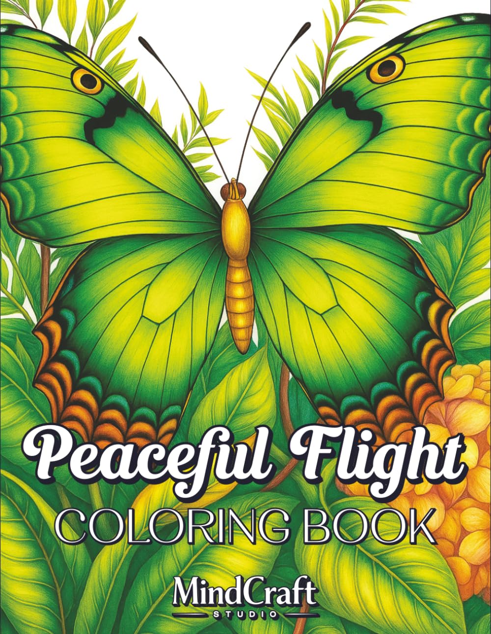Peaceful Flight Coloring Book: Beautiful Butterflies & Nature Designs for Stress Relief, Relaxation & Mindfulness