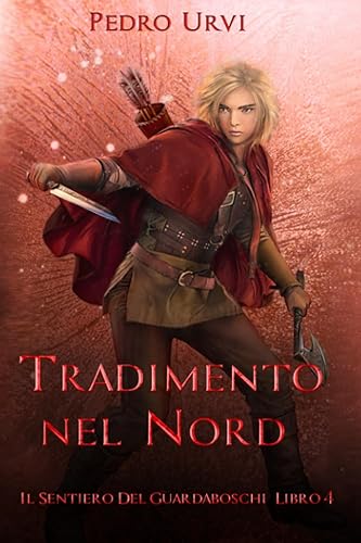 Tradimento nel Nord: (Il Sentiero del Guardaboschi Vol. 4)