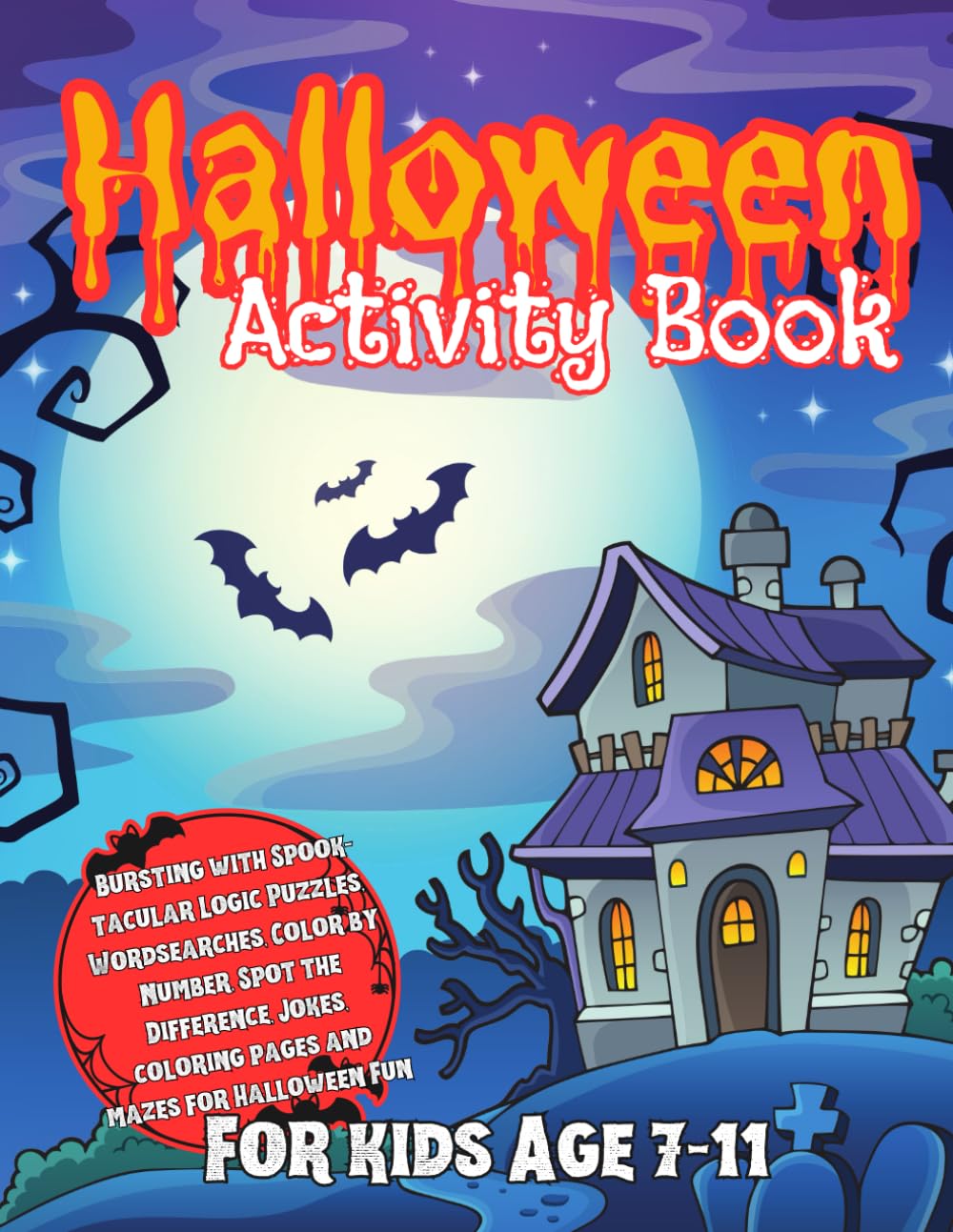 Halloween Activity Book for Kids 7-11: Spooky Fun with Word Searches, Color by Number, Mazes, Spot the Difference, and Logic Puzzles for Kids 7-11