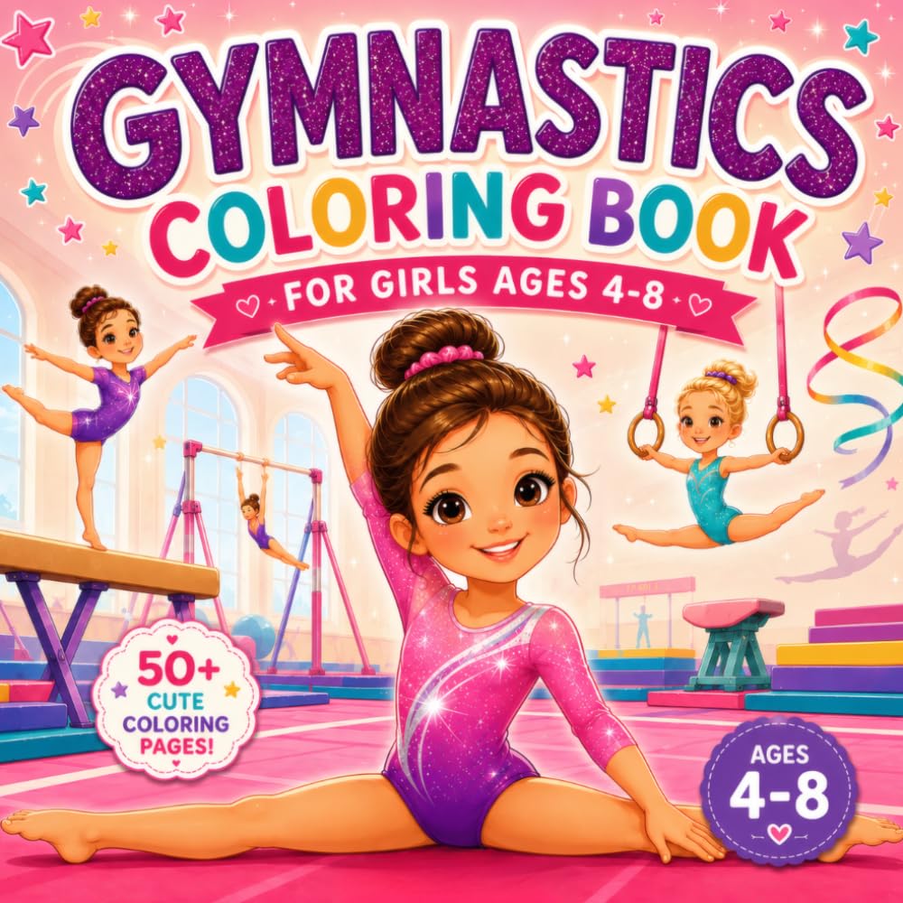 My Favorite Gymnastics Coloring Book for Girls Ages 4–8: Adorable Illustrations Filled with Happy Gymnasts, Friendship, Confidence and Imagination