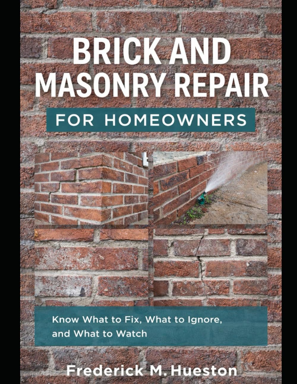 Brick and Masonry Repair for Homeowners: A Homeowner’s Guide to Brick Problems, Repairs, and Prevention