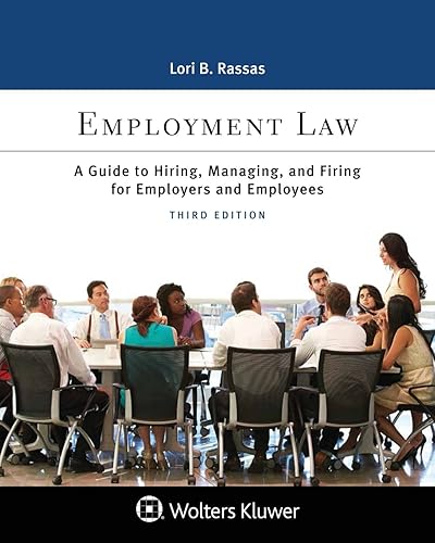 Employment Law: A Guide to Hiring, Managing, and Firing for Employers and Employees