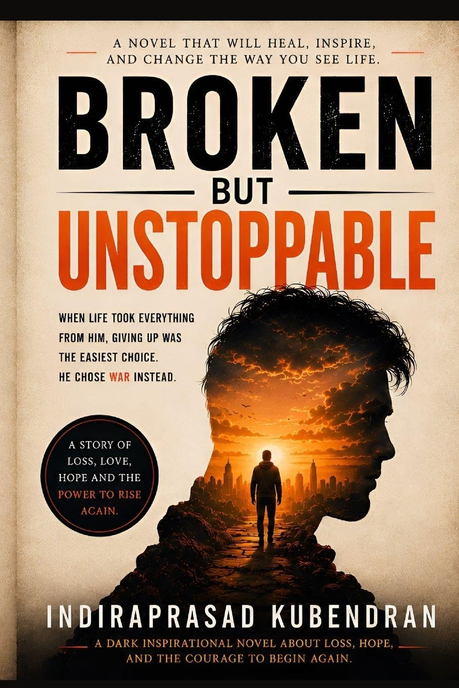 BROKEN BUT UNSTOPPABLE: When life took everything from him, giving up was the easiest choice. He chose war instead."