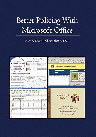Better Policing With Microsoft Office: CRIME ANALYSIS, INVESTIGATIONS, AND COMMUNITY POLICING