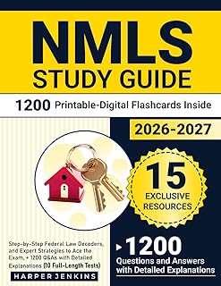 NMLS Study Guide: Step-by-Step Federal Law Decoders, and Expert Strategies to Ace the Exam, + 1200 Q&As with Detailed Explanations (10 Full-Length Tests)