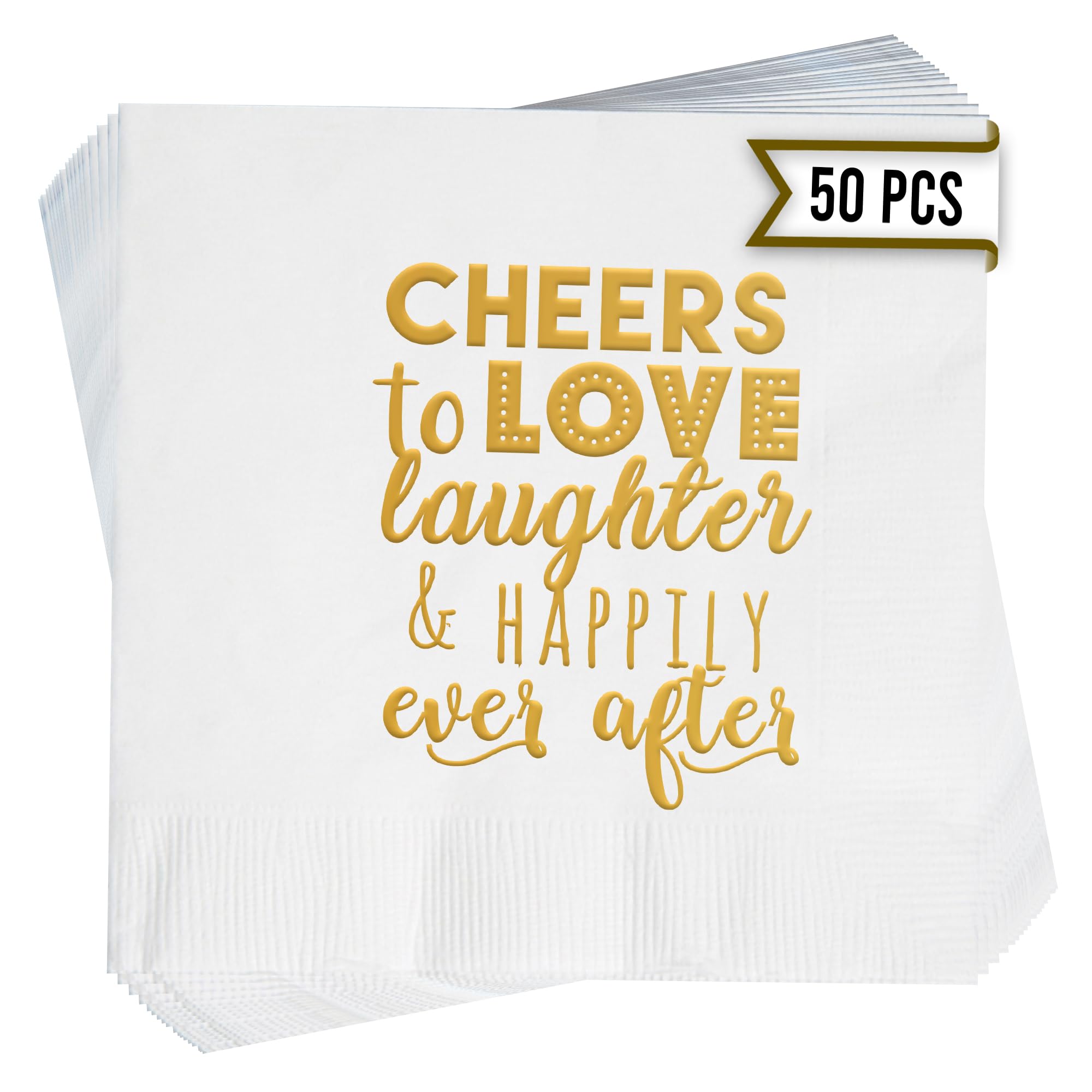 Cheers To Love Laughter and Happily Ever After Wedding Cocktail Napkins - 50 Thick 3Ply Wedding Napkins For Reception with Gold Foil - Rehearsal Dinner Napkins, Cocktail Engagement Napkins (White)