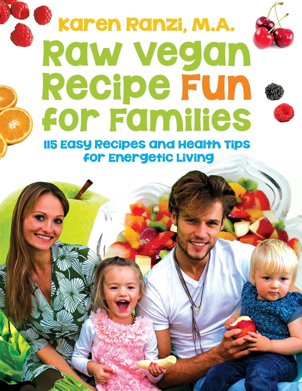Raw Vegan Recipe Fun For Families 115 Easy Recipes Health