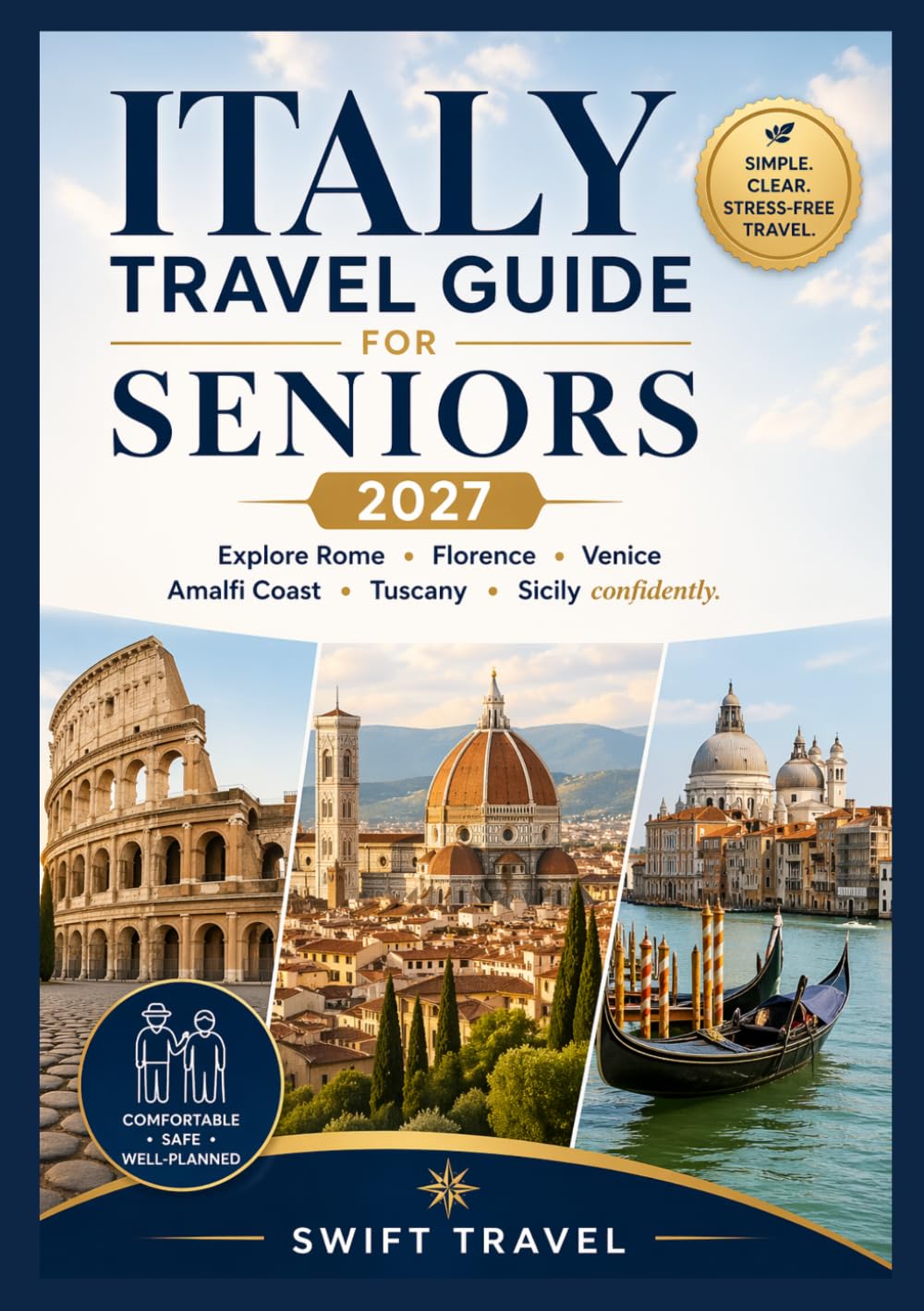 ITALY Travel Guide for seniors 2027: Explore Rome • Florence • Venice Amalfi Coast • Tuscany • Sicily confidently.