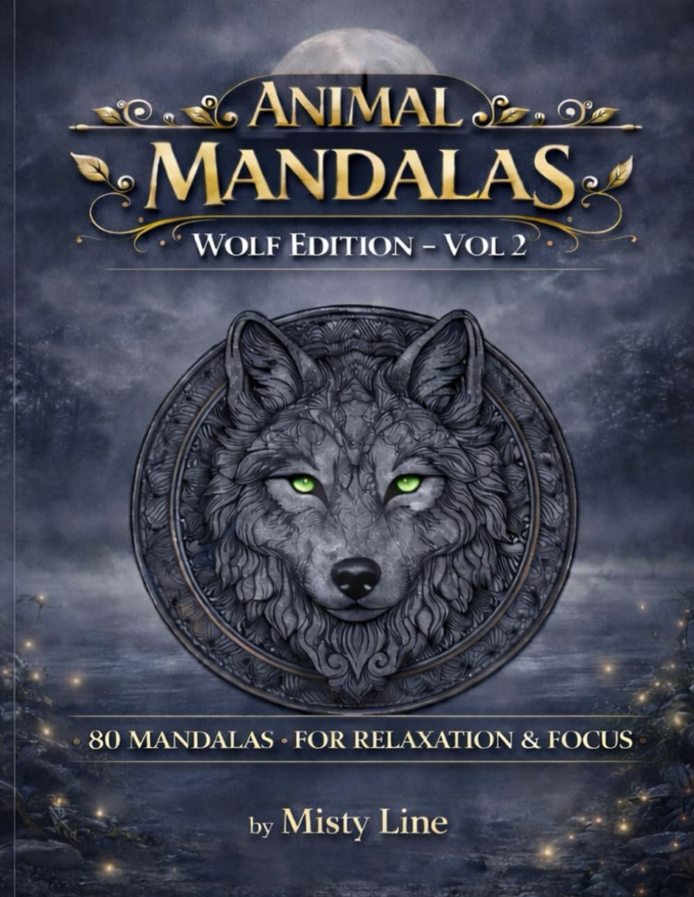 Animal Mandalas – Wolves Edition, Volume 2: 80 Abstract Wolf-Inspired Mandalas for Calm, Balance & Relaxation