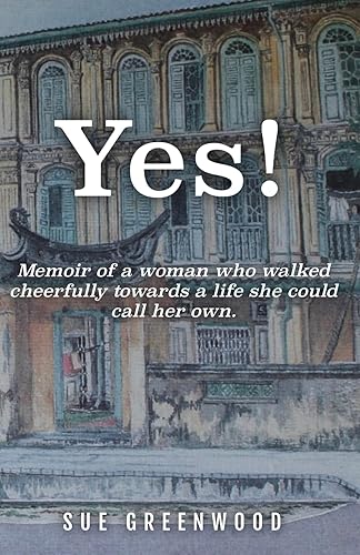 Yes!: Memoir of a woman who walked cheerfully towards a life she could call her own.