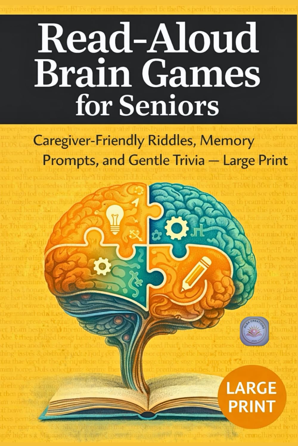 Read-Aloud Brain Games for Seniors: Caregiver-Friendly Riddles, Memory Prompts, and Gentle Trivia — Large Print