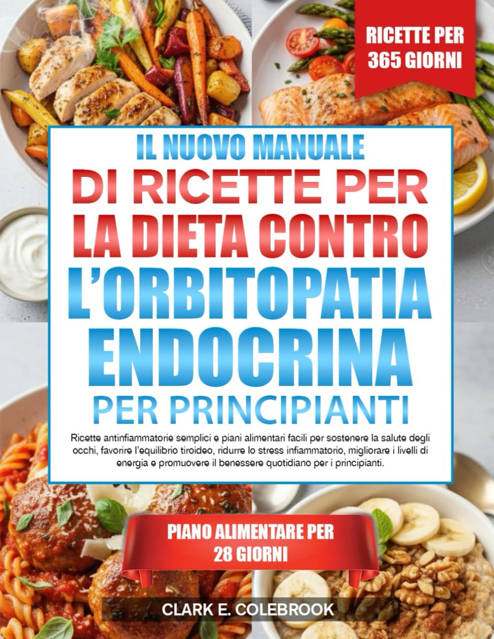 IL NUOVO MANUALE DI RICETTE PER LA DIETA CONTRO L’ORBITOPATIA ENDOCRINA – PER PRINCIPIANTI: Ricette antinfiammatorie semplici e piani alimentari ... tiroideo, ridurre lo stress infiammator...