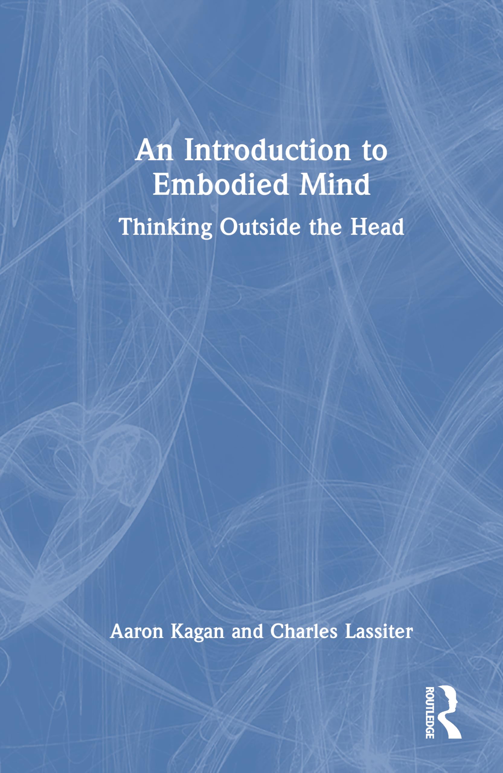 An Introduction to Embodied Mind: Thinking Outside the Head