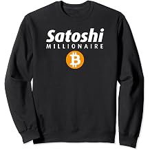 Satoshi Millionaire, Funny Crypto Bitcoin Sweatshirt