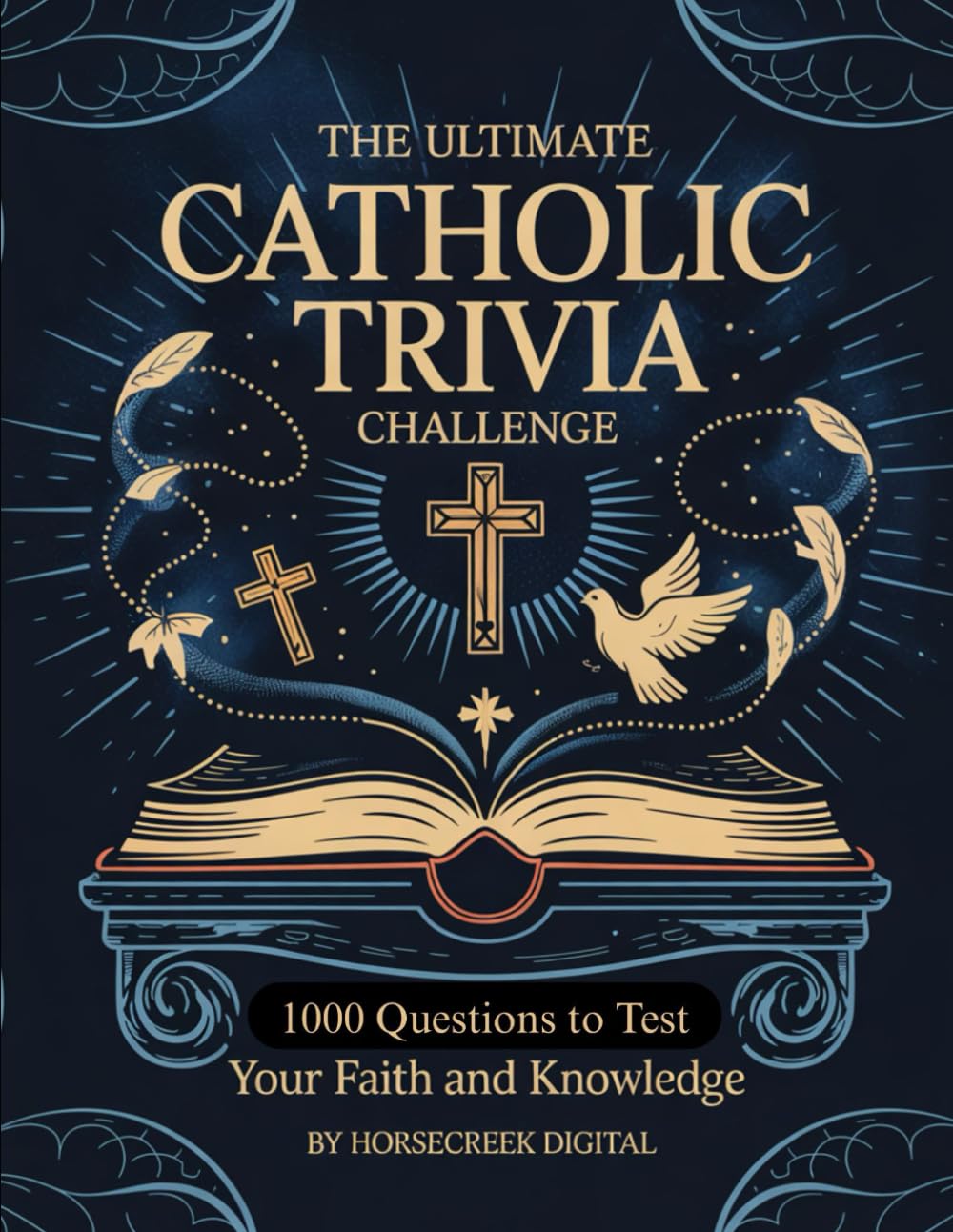 The Ultimate Catholic Trivia Challenge: 1,000 Questions to Test Your Faith and Knowledge