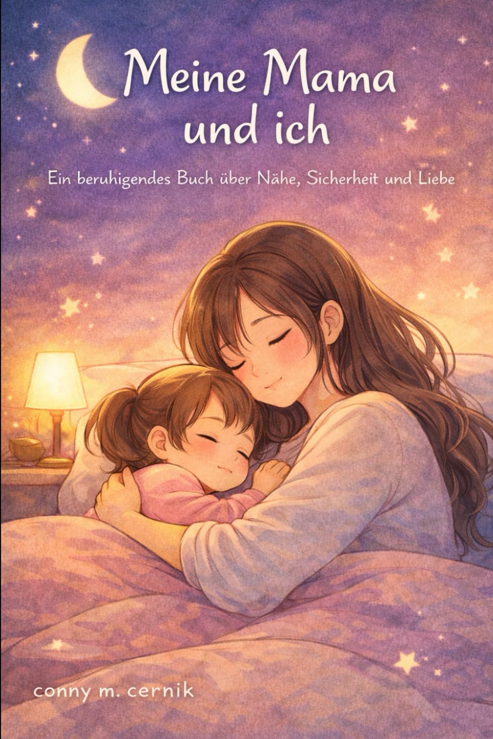 Meine Mama und ich: Ein beruhigendes Buch über Nähe, Sicherheit und Liebe