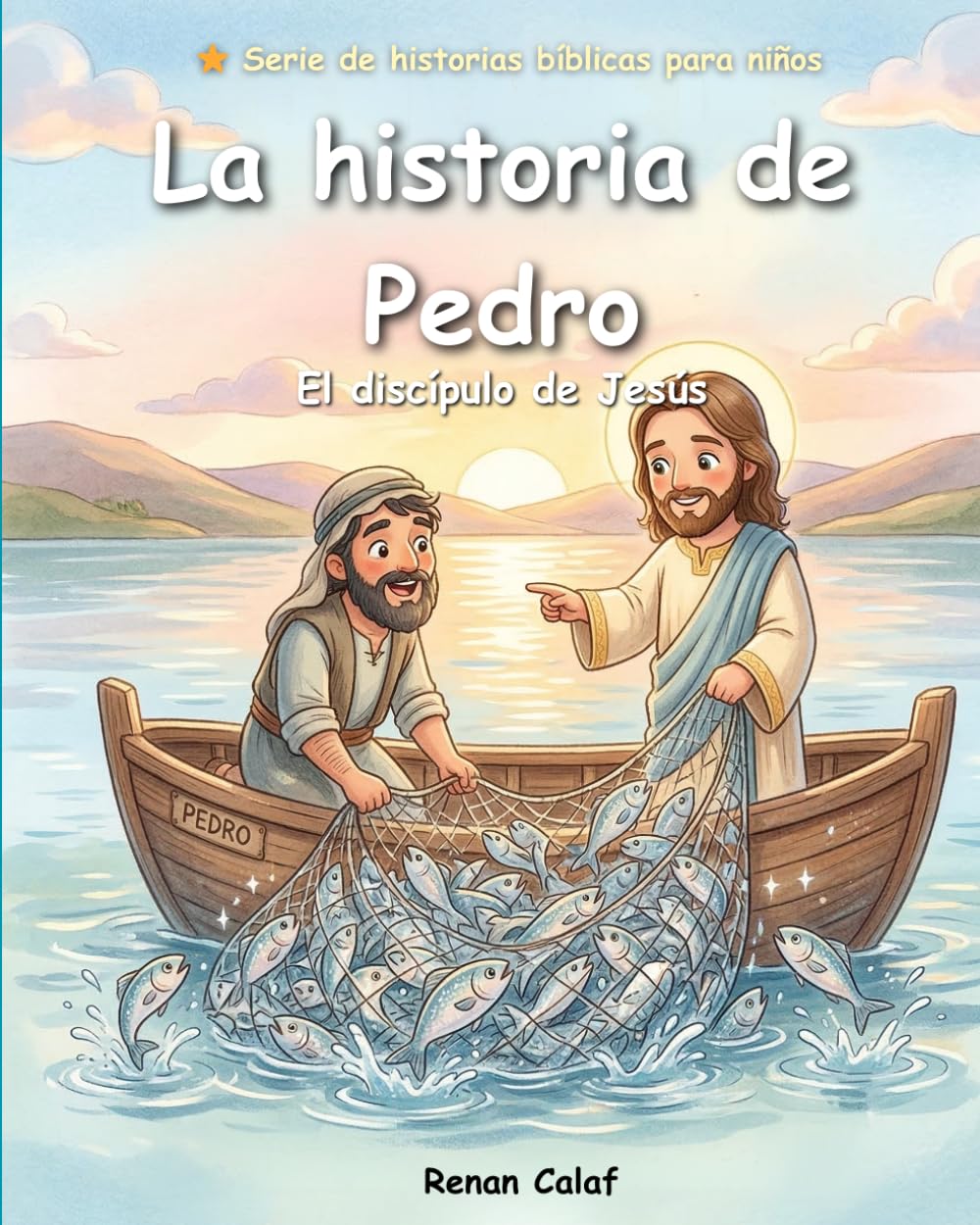 Pedro – El Discípulo de Jesús: Una historia bíblica para niños sobre la fe y la transformación – lectura fácil para niños