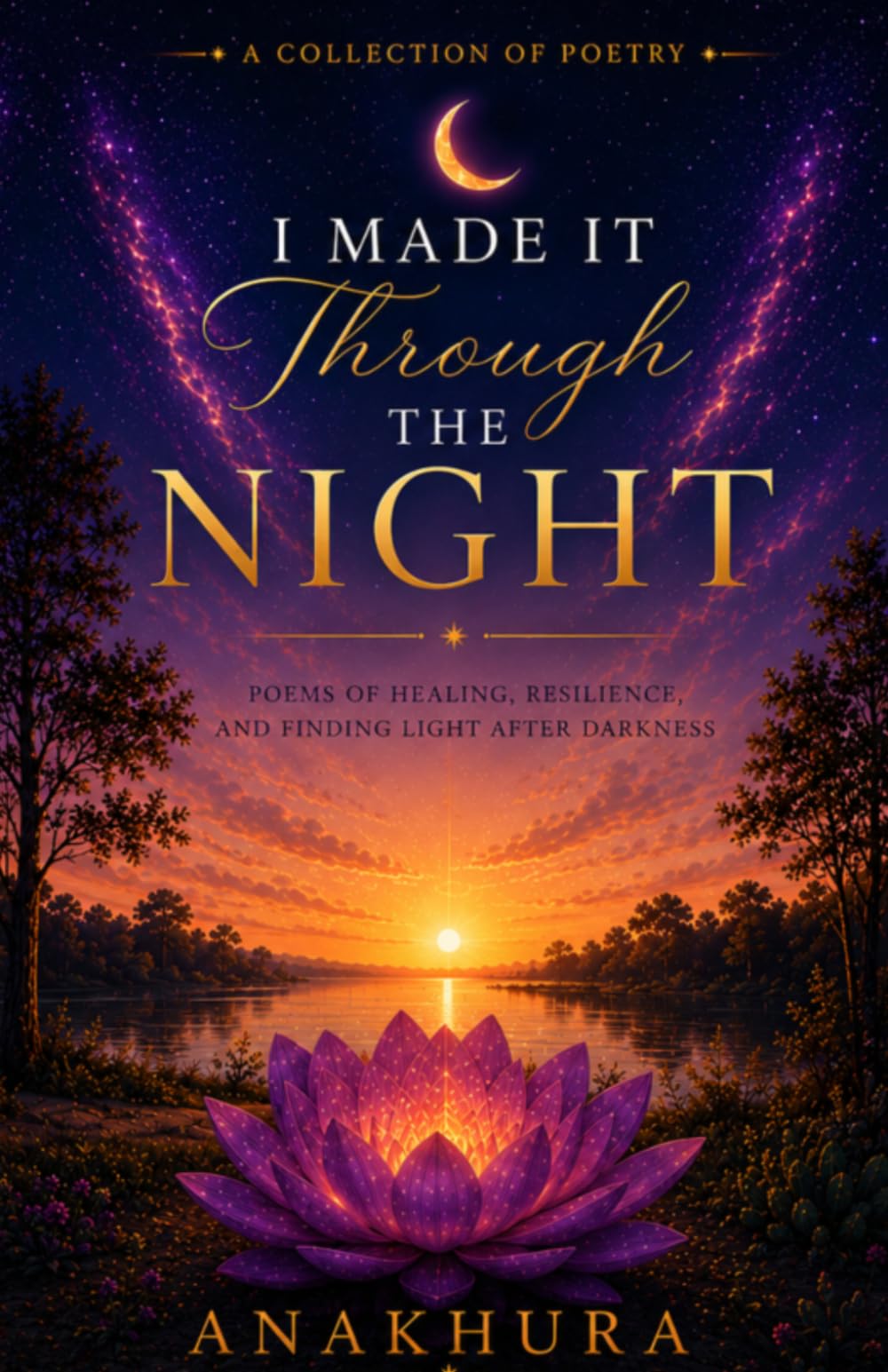 “I Made It Through the Night”: and Other Poems on Perseverance, Strength and Resiliency