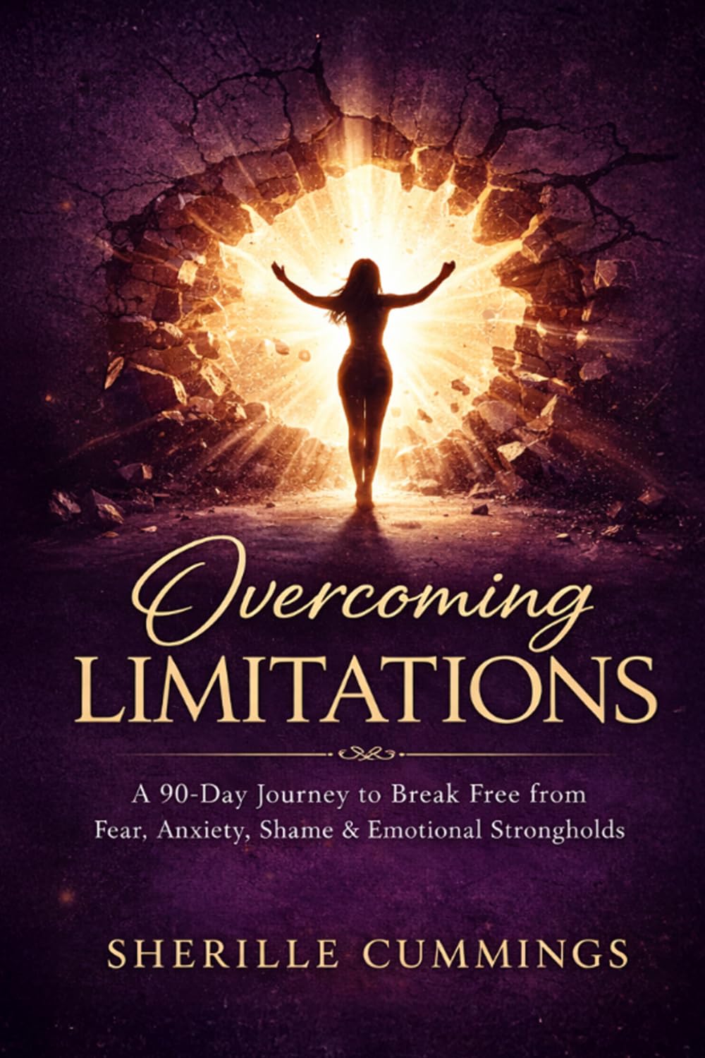 Overcoming Limitations: A 90-Day Devotional Journey to Break Free from Fear, Anxiety, Shame, and Emotional Strongholds