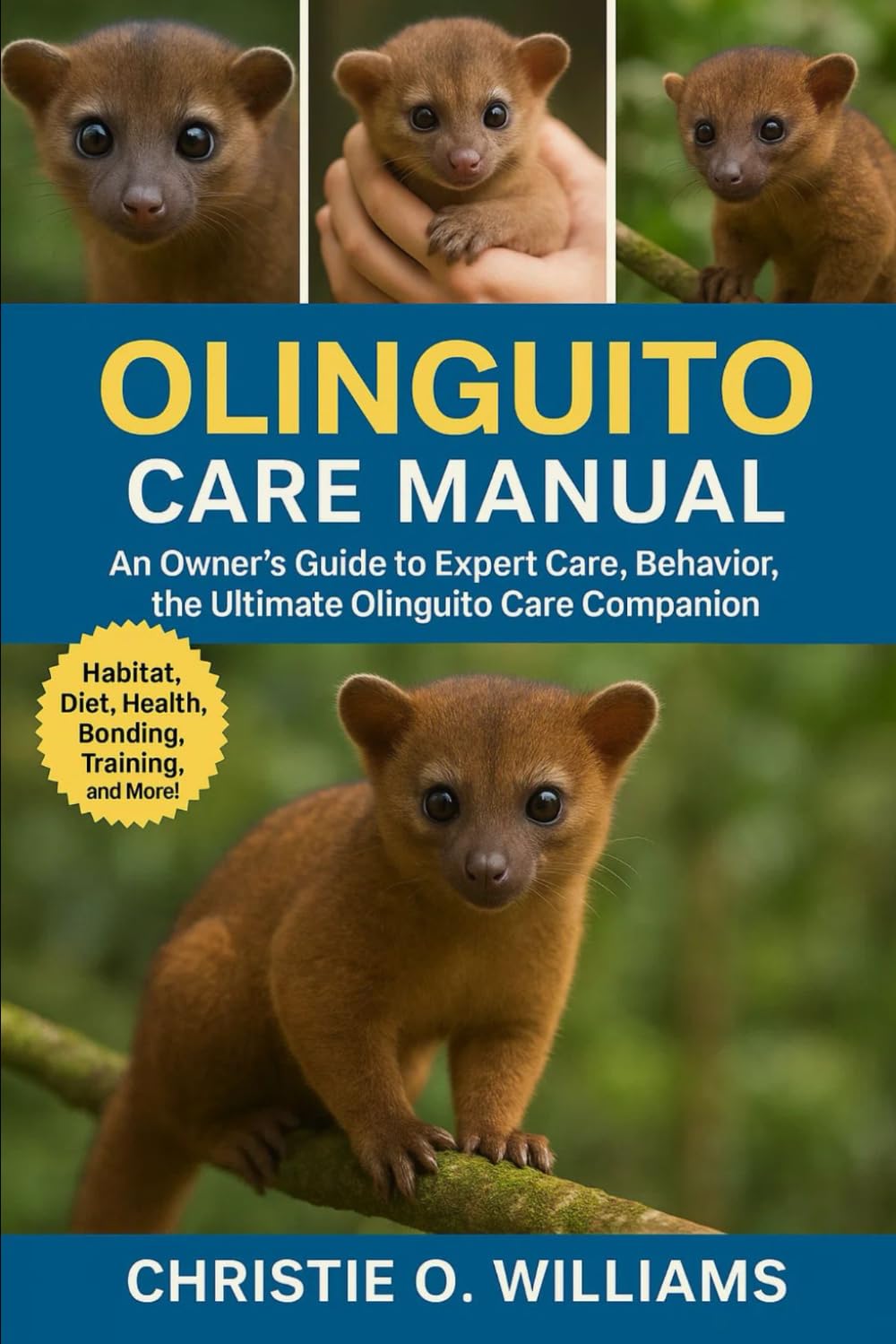 Olinguito care Manuel: An Owner’s Guide to Expert Care, Behavior, the ultimate olinguito Care companion