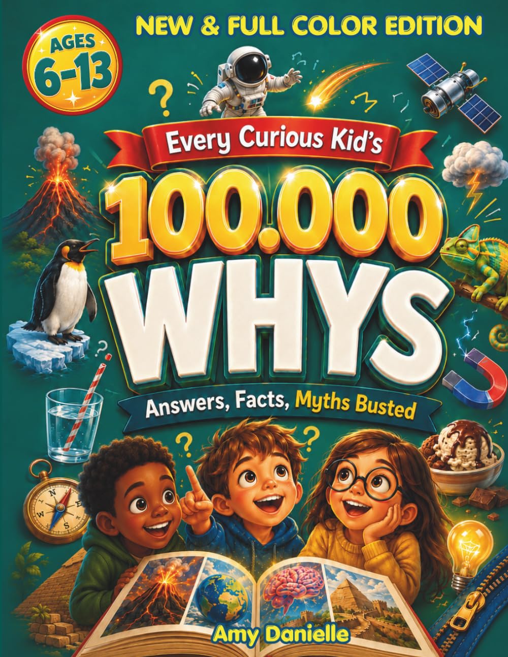 Every Curious Kid's 100,000 WHYS: Answers, Facts, Myths Busted