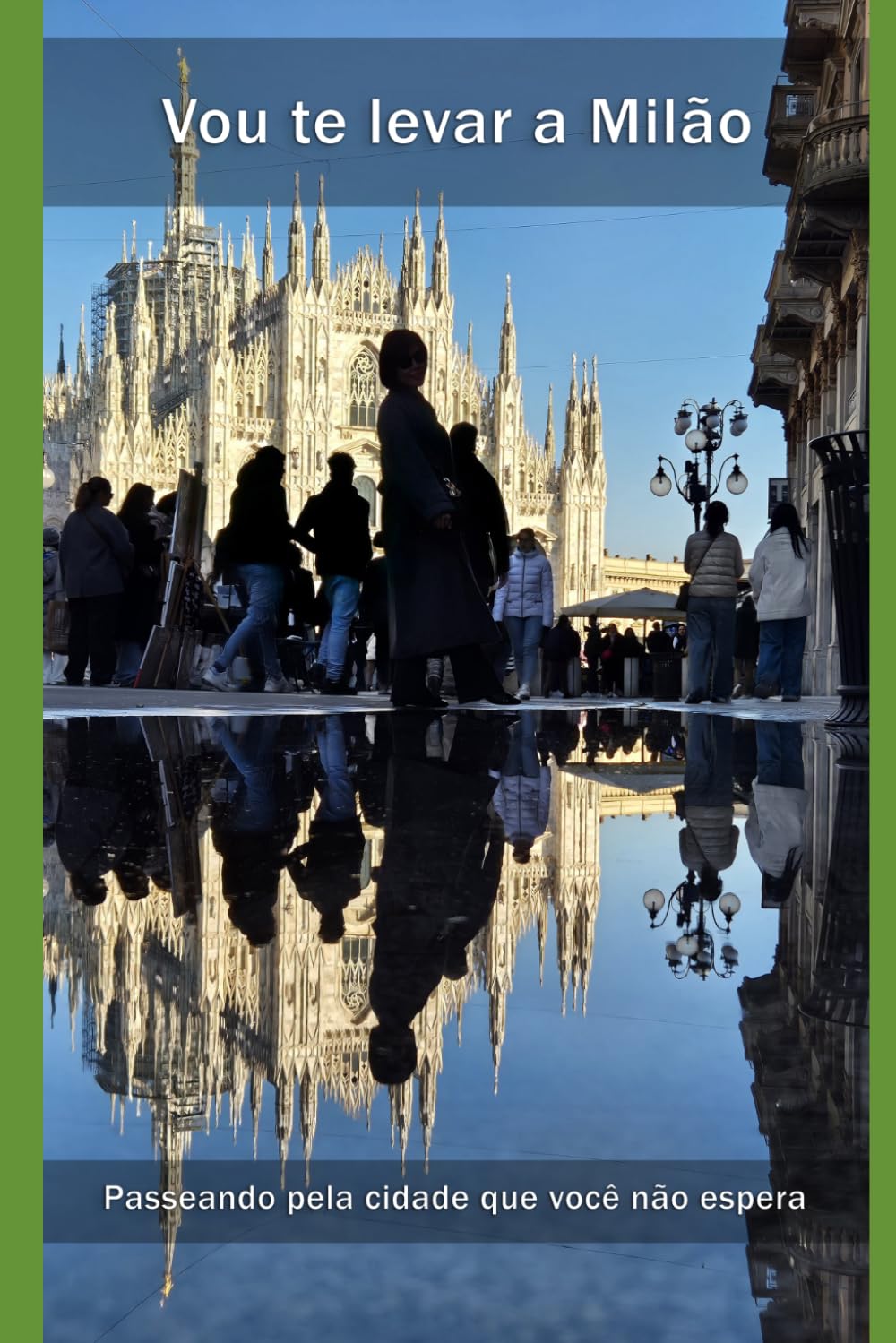 Vou te levar a Milão: Passeando pela cidade que você não espera