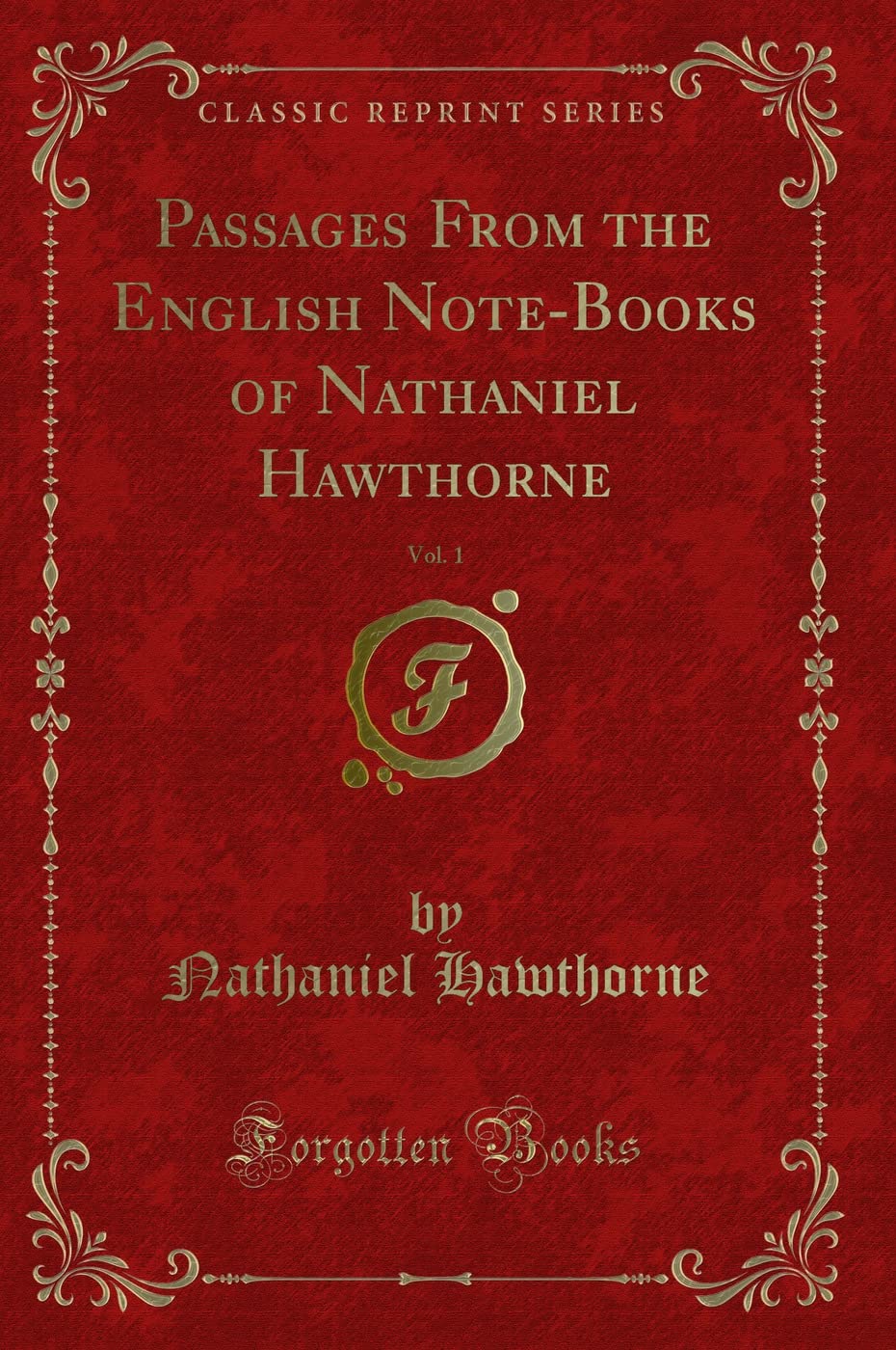 Passages from the English Note-Books of Nathaniel Hawthorne, Vol. 1 (Classic Reprint)