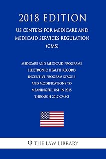 Medicare and Medicaid Programs - Electronic Health Record Incentive Program - Stage 3 and Modifications to Meaningful Use in 2015 through 2017 CMS-3 (US ... for Medicare and Medicaid Services Regu