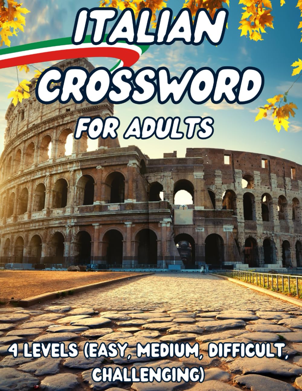 Italian Crossword For Adults: 4 Levels (Easy, Medium, Difficult, Challenging). Italian workbook for adults With Solutions