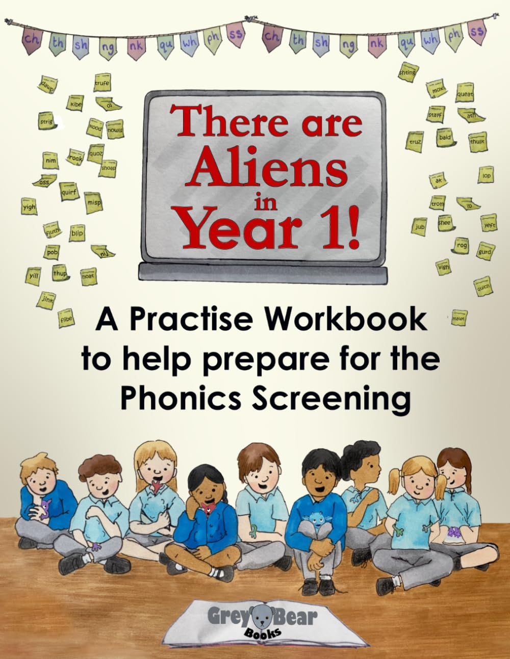 There Are Aliens in Year 1 Workbook: A Practise Workbook to Prepare for the Year 1 Phonics Screening (There are Aliens in Year 1! Fun Alien Words ... get ready for the Phonics Screening Check)