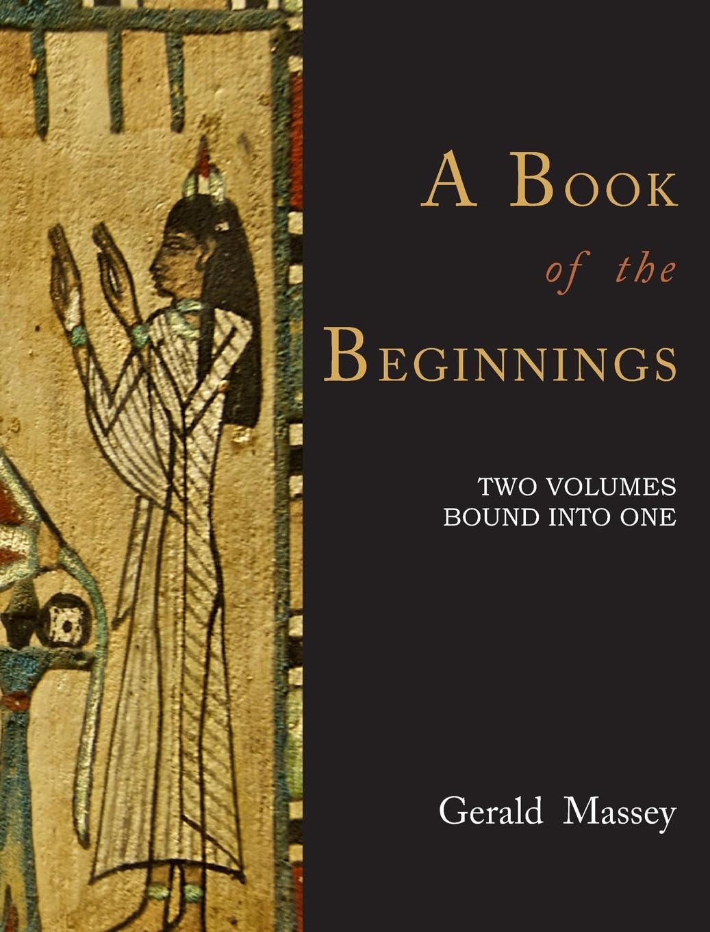 A Book of the Beginnings [TWO VOLUMES BOUND INTO ONE] Hardcover – April 22, 2024 by Gerald Massey (Author)