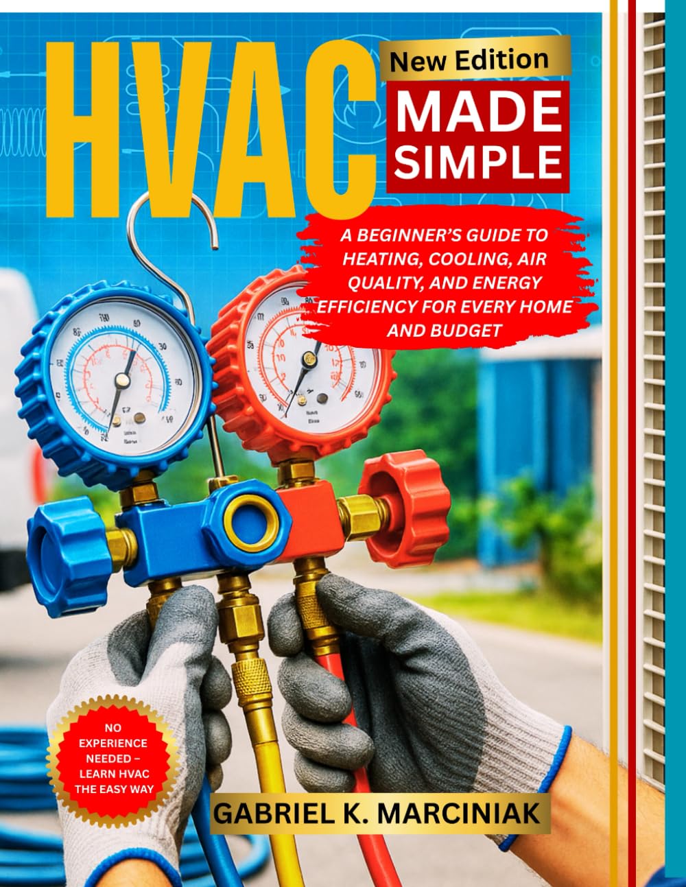 HVAC MADE SIMPLE: A Beginner’s Guide to Heating, Cooling, Air Quality, and Energy Efficiency for Every Home and Budget HVAC MADE SIMPLE: A Beginner’s Guide to Heating, Cooling, Air Quality, and Energy Efficiency for Every Home and Budget