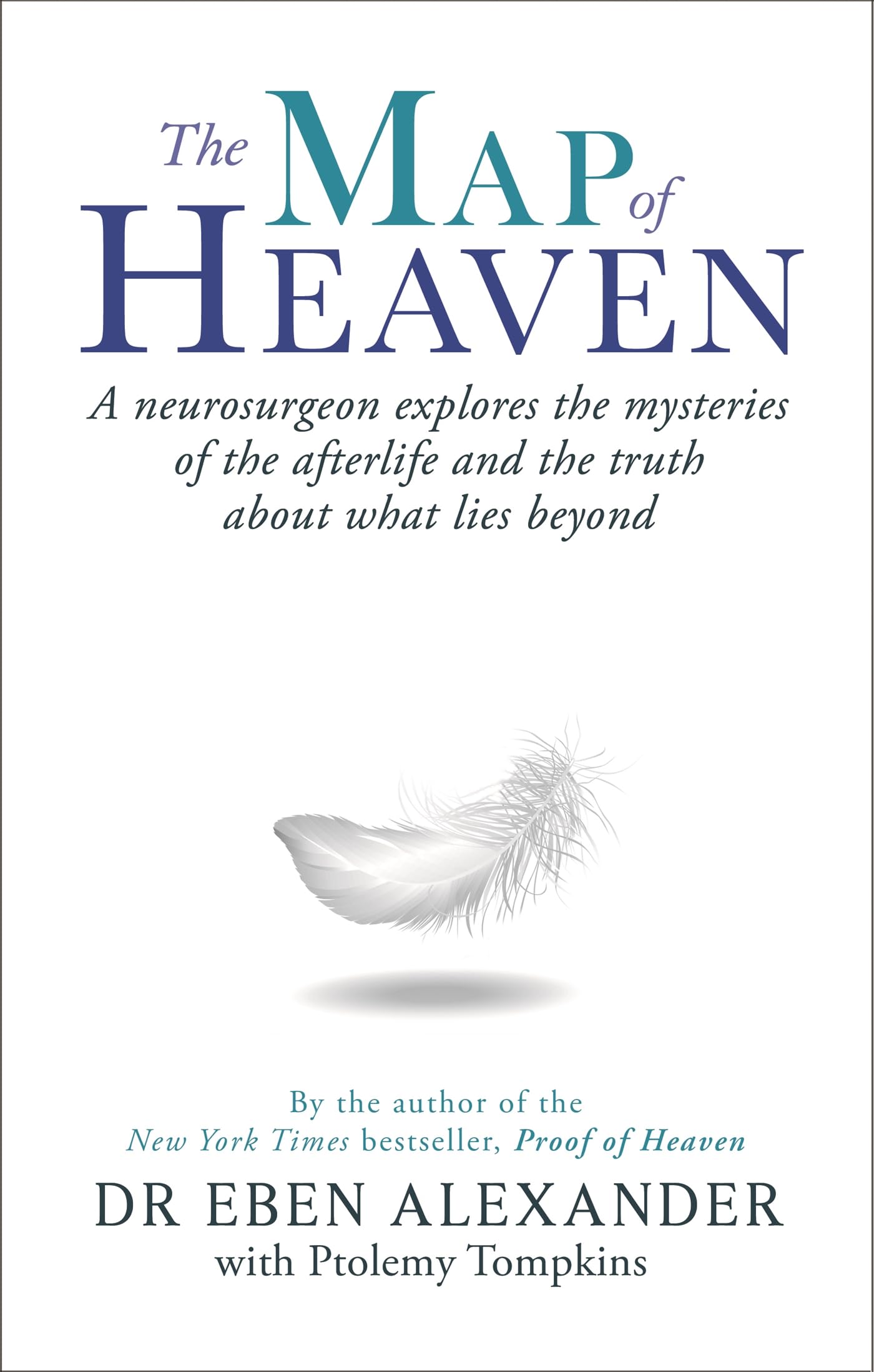 The Map of Heaven: A neurosurgeon explores the... - Alexander III, Dr Eben