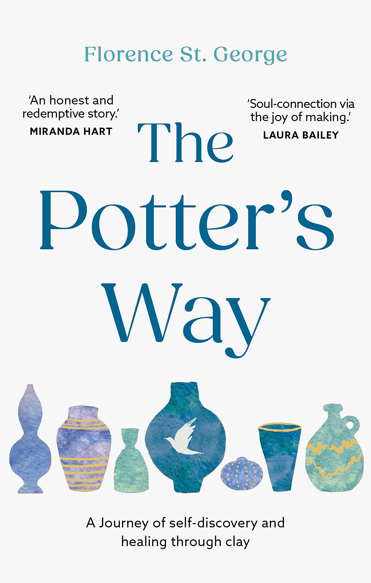 The Potter's Way: Heal your mind and unleash your creativity through the power of clay