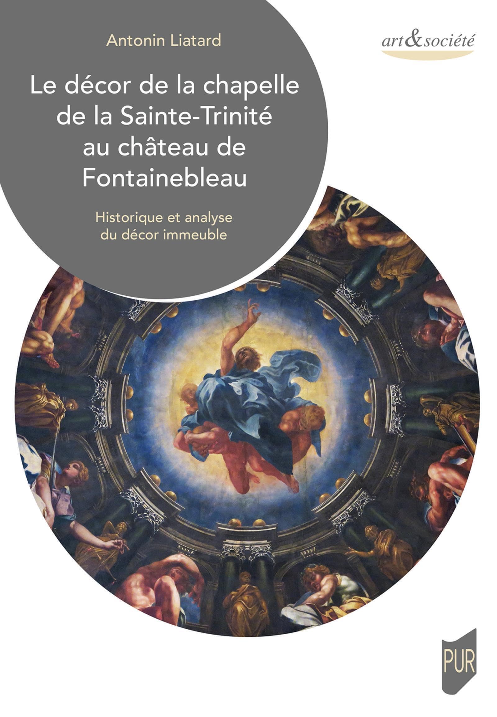 Chapelle de la Sainte-Trinité de Fontainebleau : livre historique et analyse complète du décor