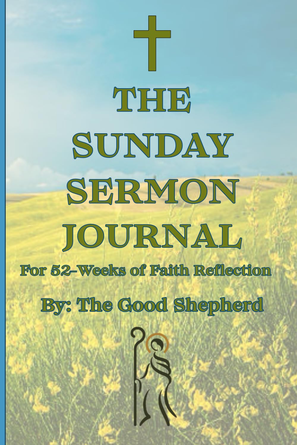 The Sunday Sermon Journal: For 52-Weeks Of Faith Reflection
