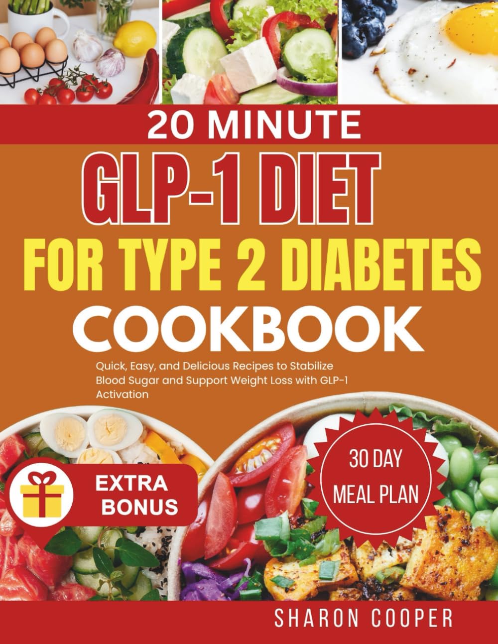 20 MINUTE GLP-1 DIET FOR TYPE 2 DIABETES COOKBOOK: Quick, Easy, and Delicious Recipes to Stabilize Blood Sugar and Support Weight Loss with GLP-1 Activation