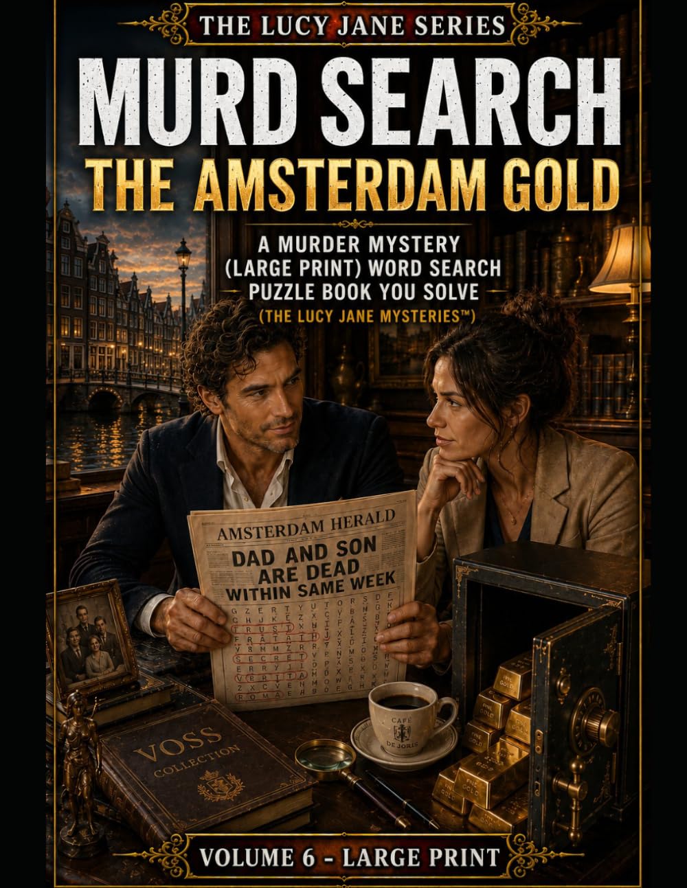 MURD SEARCH - THE AMSTERDAM GOLD: A Murder Mystery (Large Print) Word Search Puzzle Book You Solve (The Lucy Jane Mysteries™) (The Lucy Jane Case Files™)