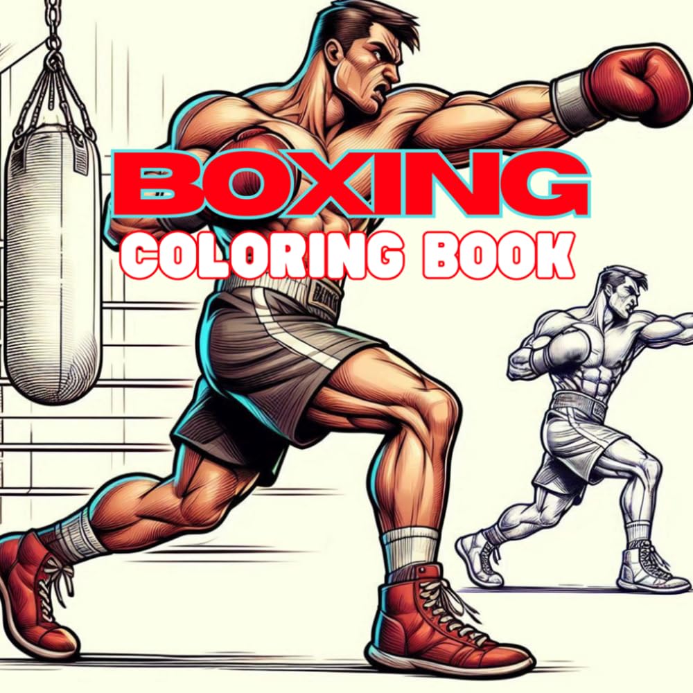 Boxing Coloring Book: A Dynamic Coloring Experience Featuring Boxing Scenes, Training Moments, and Powerful Athletic Poses for Stress Relief and Creative Fun