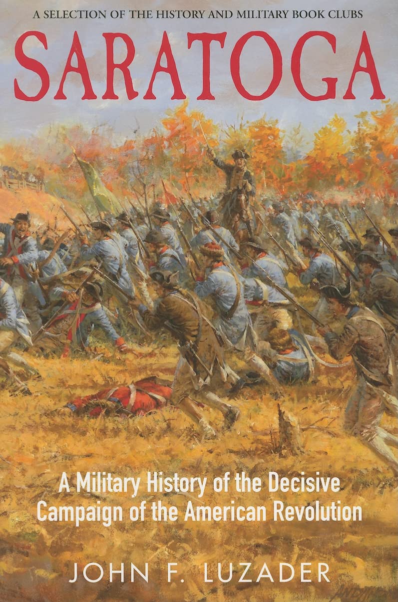 Saratoga: A Military History of the Decisive Campaign of the American Revolution