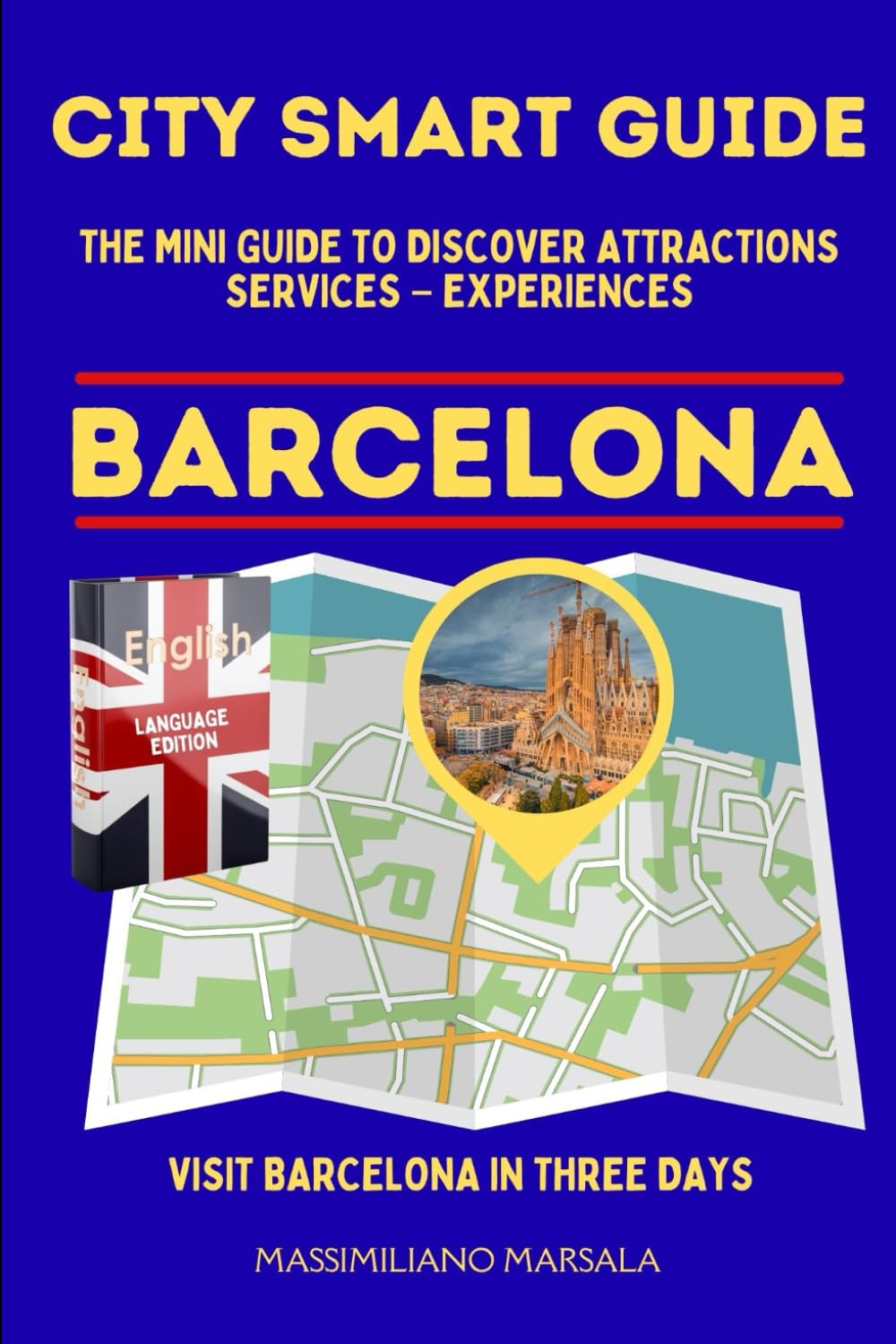 CITY SMART GUIDE BARCELONA. The mini guide to discover ATTRACTIONS – SERVICES – EXPERIENCES.: 1 (CITY SMART GUIDE ENGLISH EDITION)