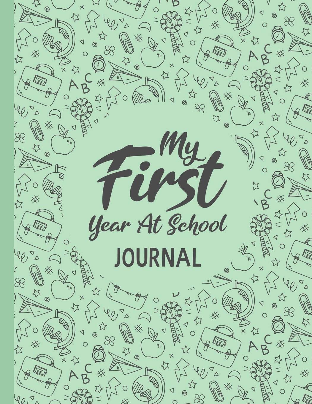 My First Year at School Journal: Write & draw journal to record all of your memories of your 1st year in school | back to school gifts for kids | first day at school keepsake