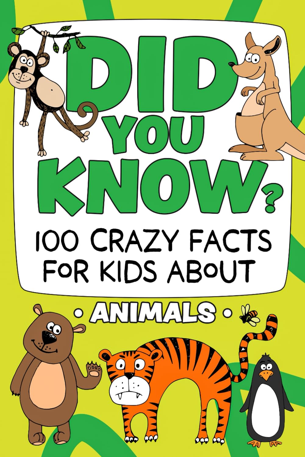 Did You Know? 100 Crazy Facts For Kids About Animals: Amazing Animal Trivia To Blow Your Mind! (The Did You Know? Crazy Facts For Kids Series!)